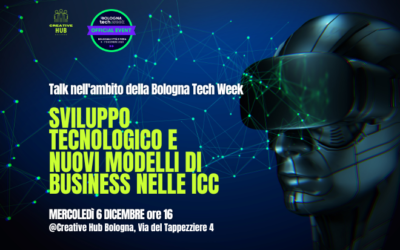 Bologna Tech Week | Talk “Sviluppo Tecnologico e nuovi modelli di Business nelle ICC”