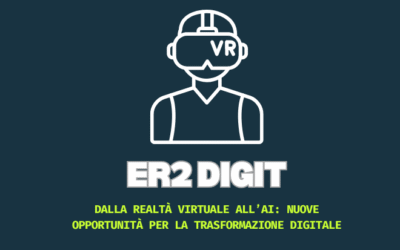 EVENTO | Dalla realtà virtuale all’AI: nuove opportunità per la trasformazione digitale con ER2Digit