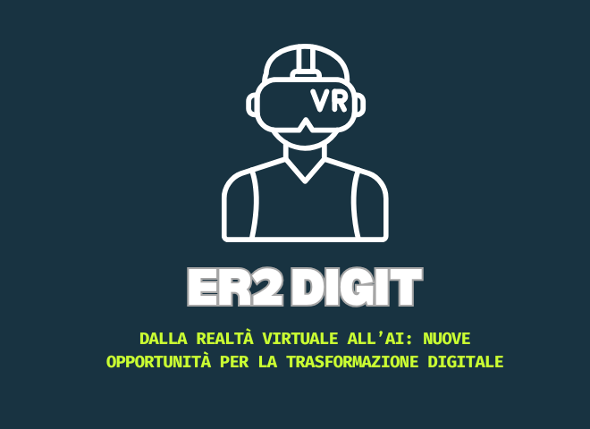 EVENTO | Dalla realtà virtuale all’AI: nuove opportunità per la trasformazione digitale con ER2Digit
